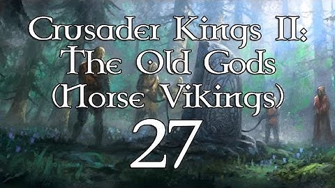 [27] Crusader Kings 2 The Old Gods (Norse Vikings) - Kingdom of Scotland | SurrealBeliefs