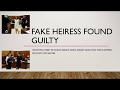 Fake German Heiress Found Guilty - Duped NYC Socialites &amp; Financial Institutions