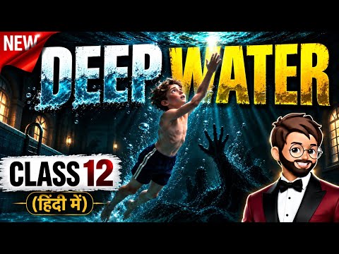 Deep Water Class 12 in Hindi | Animated | Full ( हिंदी में ) Explained | Class 12 Deep Water