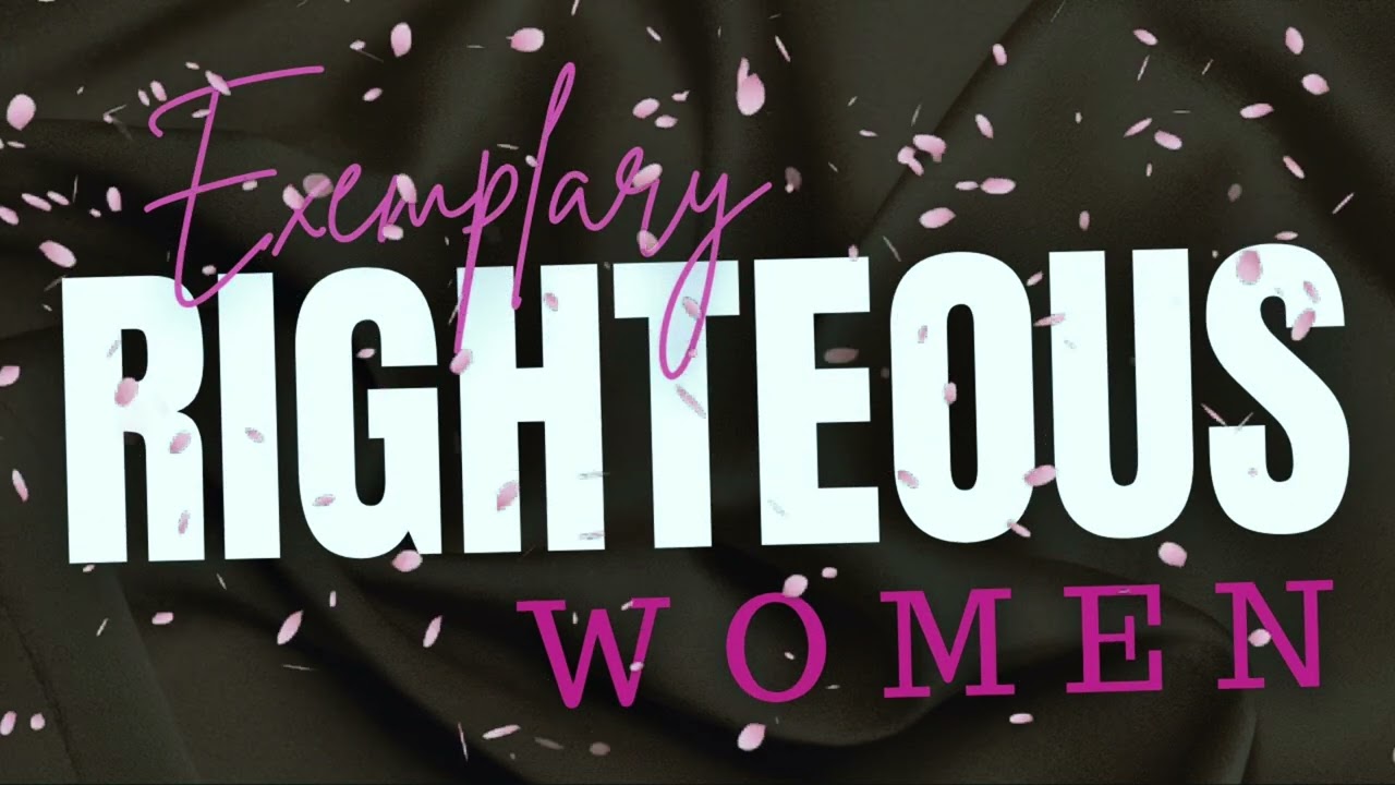 Exemplary Righteous Women