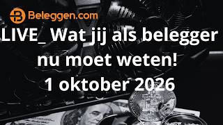 LIVE Wat jij als belegger nu moet weten! 1 oktober 2026