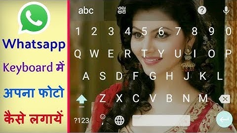 Whatsapp ke keyboard par photo kaise lagaye ? Whatsapp keyboard par apna photo kaise lagaye