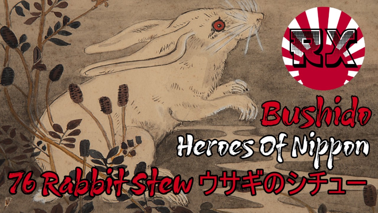 Rabbit Stew ウサギのシチュー | Ep76 | Heroes Of Nippon | Bushido