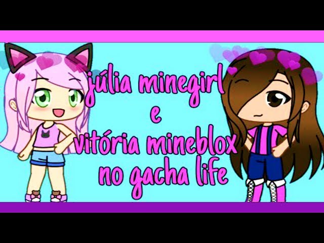 CRIANDO JULIA MINEGIRL E VITÓRIA MINEBLOX NO GACHA LIFE 