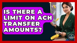 Is There A Limit On Ach Transfer Amounts? Immigrant Finance Coach News