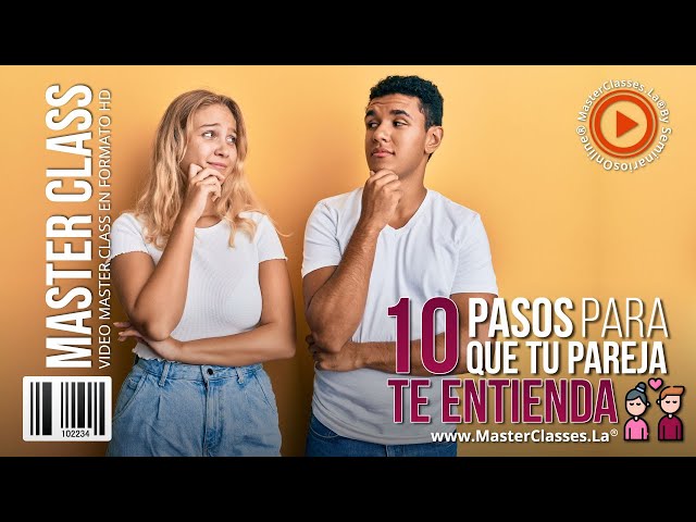 10 Pasos para que tu Pareja te Entienda - Consolidarás tu relación.