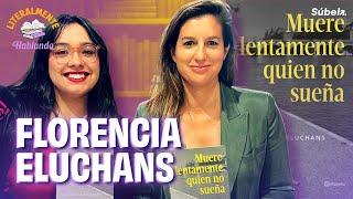 Literalmente Hablando Entrevista A Florencia Eluchans, Autora Muere Lentamente Quien No Sueña