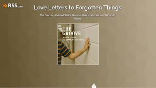 The Groove - Painted Walls, Nervous Hands, and Secret Childhood Rituals