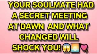 Angels Say Your Soulmate Had A Secret Meeting At Dawn  And What Changed Will Shock You 