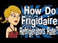 How Do Frigidaire Refrigerators Rate?