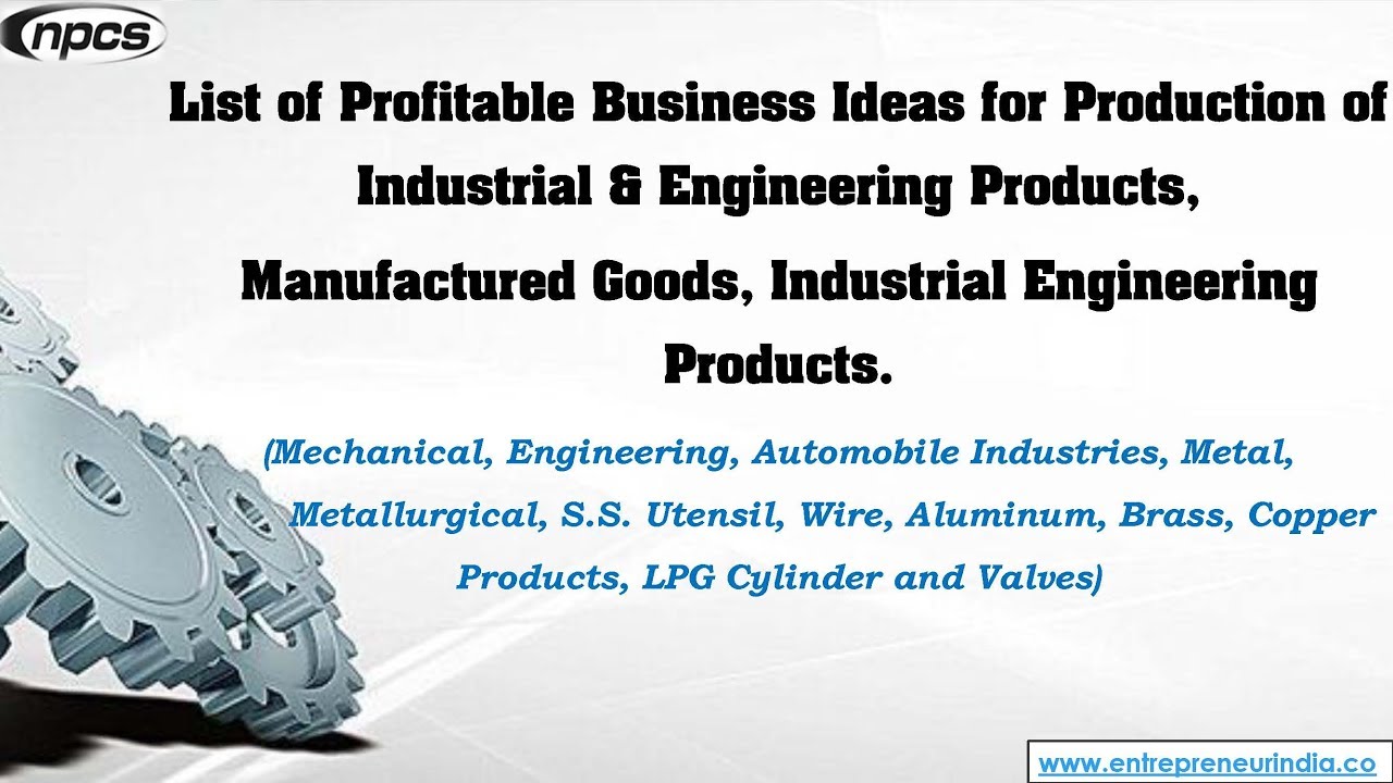 List of Profitable Business Ideas for Production of Industrial