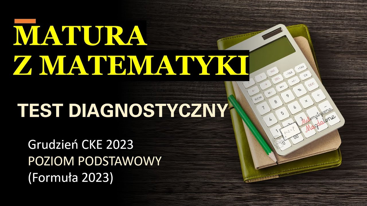 Test Diagnostyczny Z Matematyki Po Klasie 7 Matura próbna z matematyki - Test diagnostyczny CKE Grudzień 2023