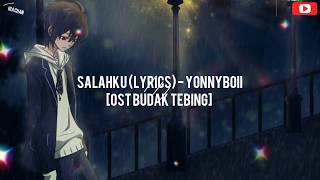 Download Lagu Salahku (Lyrics) - Yonnyboii [OST Budak Tebing]