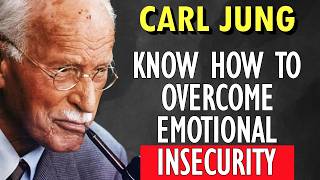 Discover How to Overcome EMOTIONAL INSECURITY | CARL JUNG