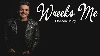 Stephen Carey - Wrecks Me (Lyrics) chords