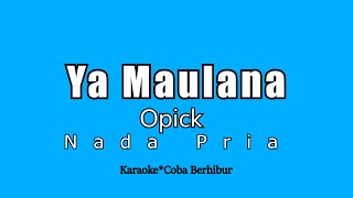 Opick  Ya Maulana karaoke Hd Nada Pria