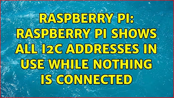 Raspberry Pi: Raspberry Pi shows all I2C addresses in use while nothing is connected