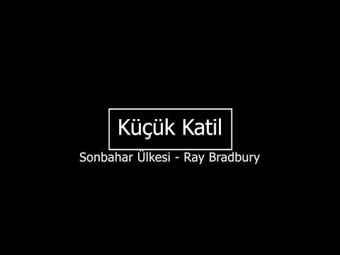 Sesli Hikayeler Bölüm 1 II Sonbahar Ülkesi - Küçük Katil (Ray Bradbury)