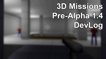 3D Missions - Pre-Alpha 1.4 - DevLog