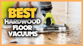 Top 10 Best Hardwood Floor Vacuums 2023
