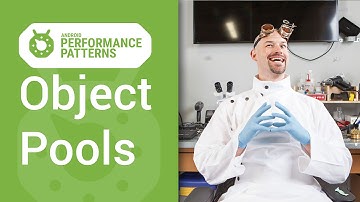 Object Pools (Android Performance Patterns Season 2 ep5)