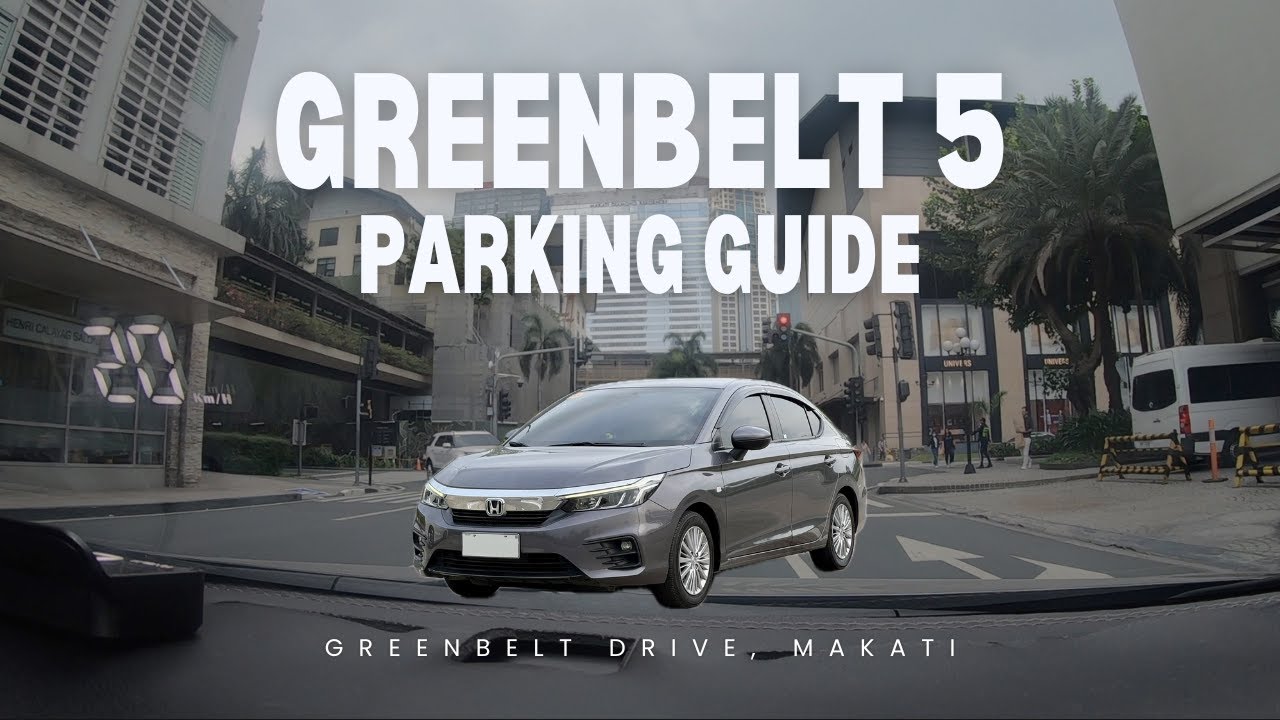 GREENBELT 5 Parking Guide | Greenbelt Drive, Makati