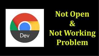How To Fix Chrome Dev App Not Open Problem Android & Ios - Fix Chrome Dev App Not Working Problem