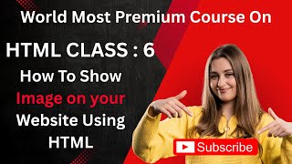 HTML Tutorial | How To Show Image On Your Website Using HTML | HTML Class 6