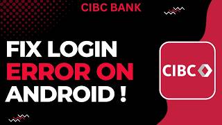 How To Fix Login Error On CIBC Banking App On Android