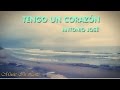 Antonio José - &quot;TENGO UN CORAZÓN&quot; 💖 2016 | HD