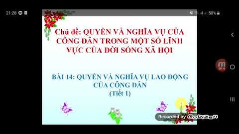 GIÁO DỤC CÔNG DÂN 9 - BÀI 14: QUYỀN VÀ NGHĨA VỤ LAO ĐỘNG CỦA CÔNG DÂN