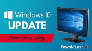 Windows 10 Update - Printer Driver Settings