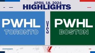 PWHL Highlights | Toronto vs. Boston - April 18, 2024