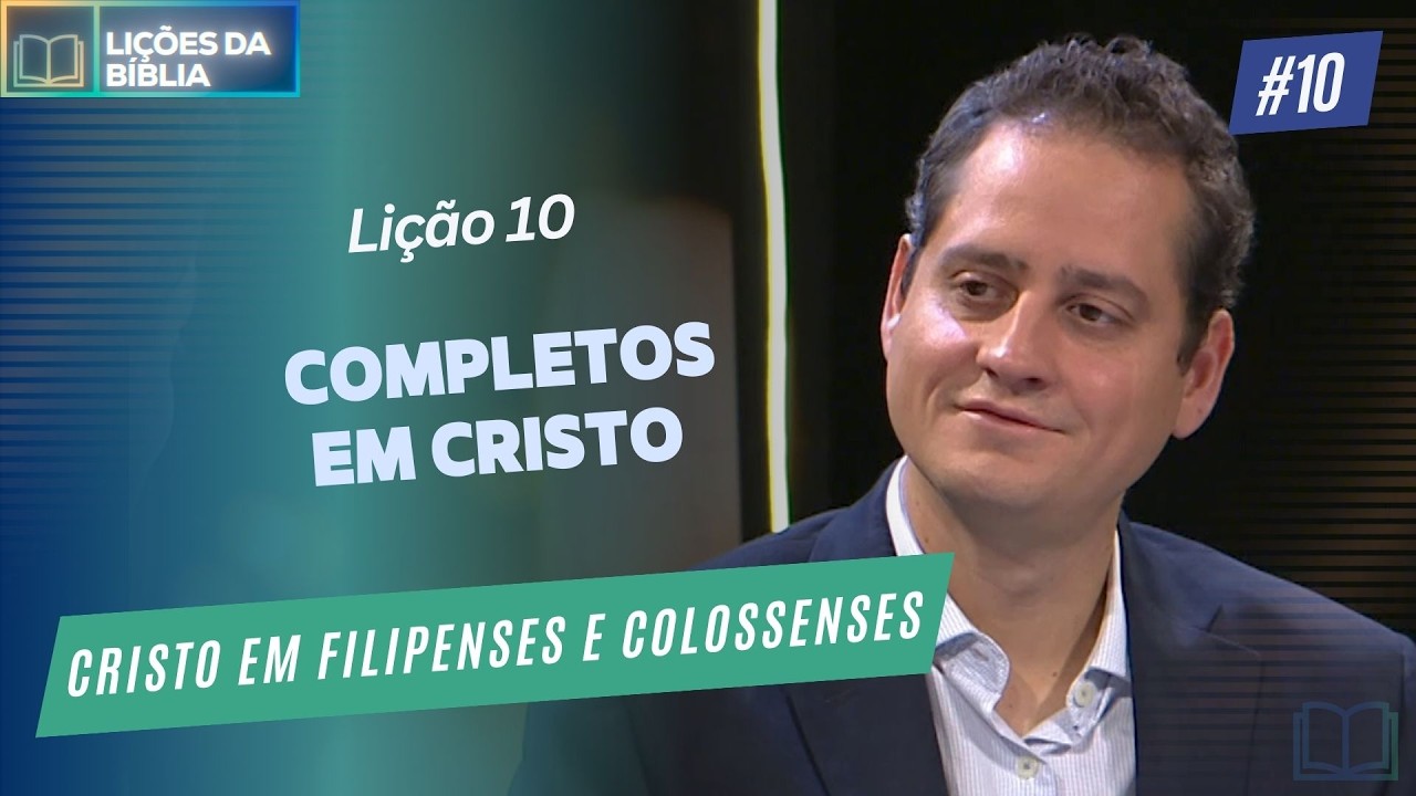 Lição 10: Completos em Cristo