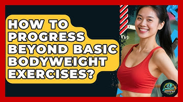 How To Progress Beyond Basic Bodyweight Exercises? - High Energy Training Hub