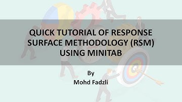 Response Surface Methodology (RSM) - Quick tutorial using Minitab