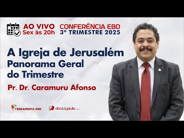 A Igreja de Jerusalém: Panorama Geral do Trimestre | Pr. Dr. Caramuru Afonso