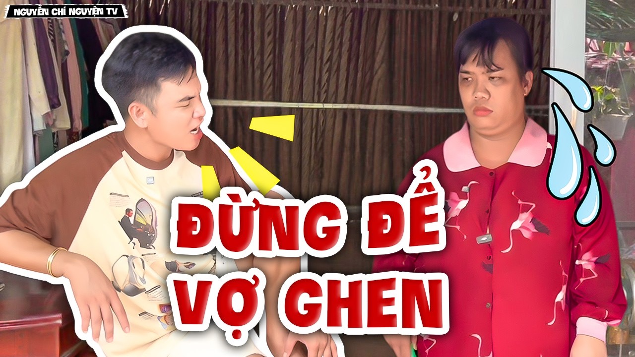 Làm Chồng Đừng Để Vợ Ghen | Nguyễn Chí Nguyện TV