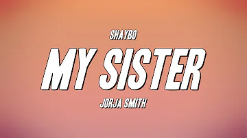 Shaybo - My Sister ft. Jorja Smith (Lyrics)