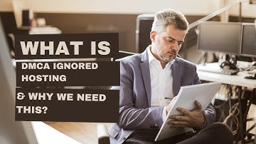 What is DMCA Ignored hosting & Why we need this? | Why we Need DMCA Ignored Hosting?