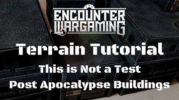 Terrain Tutorial - This is Not a Test Ep. 1 - Post Apocalypse City Buildings