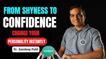 From shy to confident-change your personality instantly. | Part 2 | by Dr. Sandeep Patil.