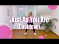 Just As You Are / Cooldown - WE LOVE DANCE 💖 Original Song by TANNY