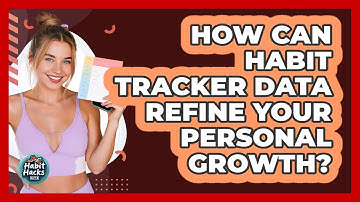 How Can Habit Tracker Data Refine Your Personal Growth? - Habit Hacks Hub