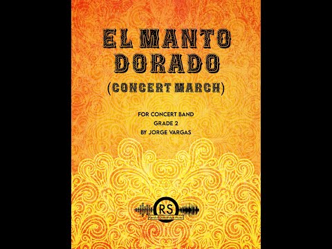 El Manto Dorado (Concert March) - Jorge Vargas, Concert Band (Gr. 2) - Randall Standridge Music