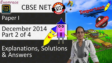 Detailed Explanations, Solutions & Answers for CBSE NET Paper 1 December 2014: Part 2 of 4