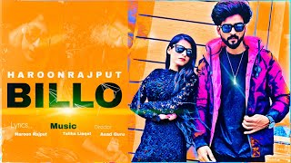 BILLO ( Official Video ) Haroon Rajput | Raftaar - Saman Lahori | Latest Punjabi Romantic Songs 2022
