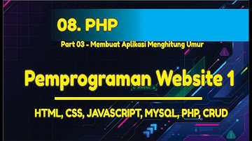 Seri Tutorial Pemprograman Website - BAB PHP - Membuat Aplikasi Menghitung Umur