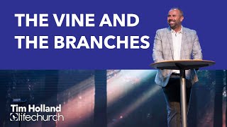 LifeChurch Coppell: Tim Holland - The Vine And The Branches |  August 26, 2018