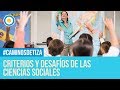 Criterios y desafíos de las Ciencias Sociales - Caminos de tiza (1 de 2)